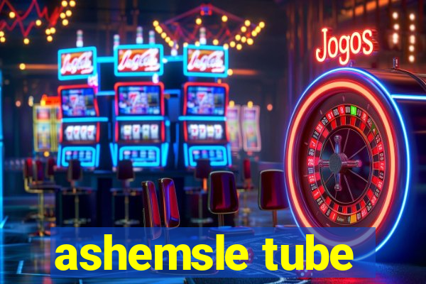 ashemsle tube